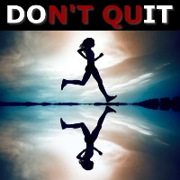 Quitting is Not an Option